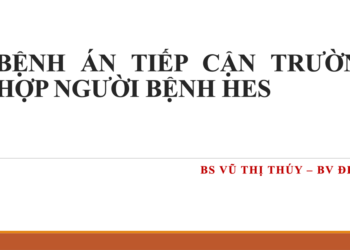BỆNH ÁN TIẾP CẬN TRƯỜNG HỢP NGƯỜI BỆNH HES