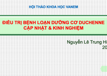 ĐIỀU TRỊ BỆNH LOẠN DƯỠNG CƠ DUCHENNE CẬP NHẬT & KINH NGHIỆM
