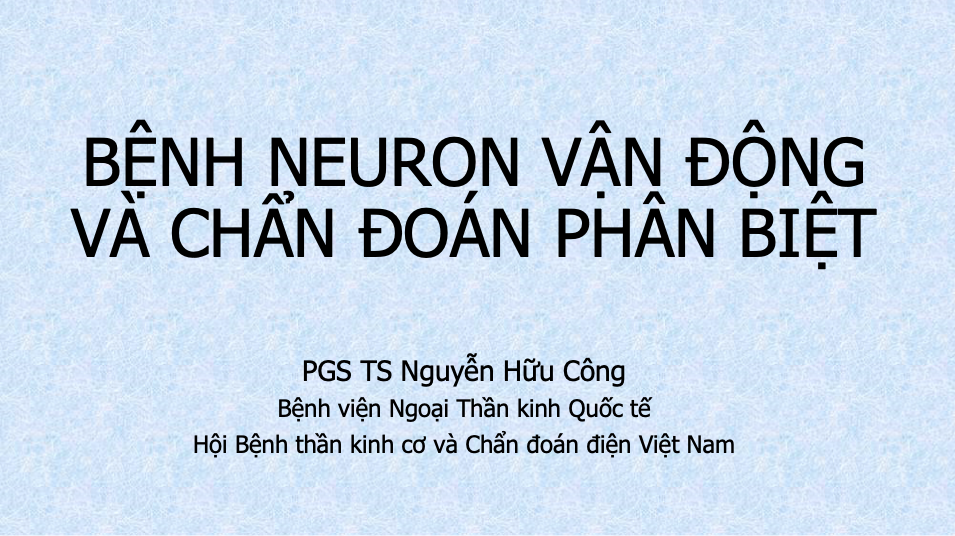 BỆNH NEURON VẬN ĐỘNG VÀ CHẨN ĐOÁN PHÂN BIỆT