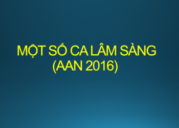 MỘT SỐ CA LÂM SÀNG